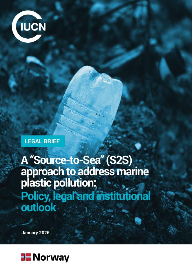 世界自然保护联盟IUCN：2026年应对海洋塑料污染的“源至海”（S2S）方法：政策、法律和机构展望报告（英文版）