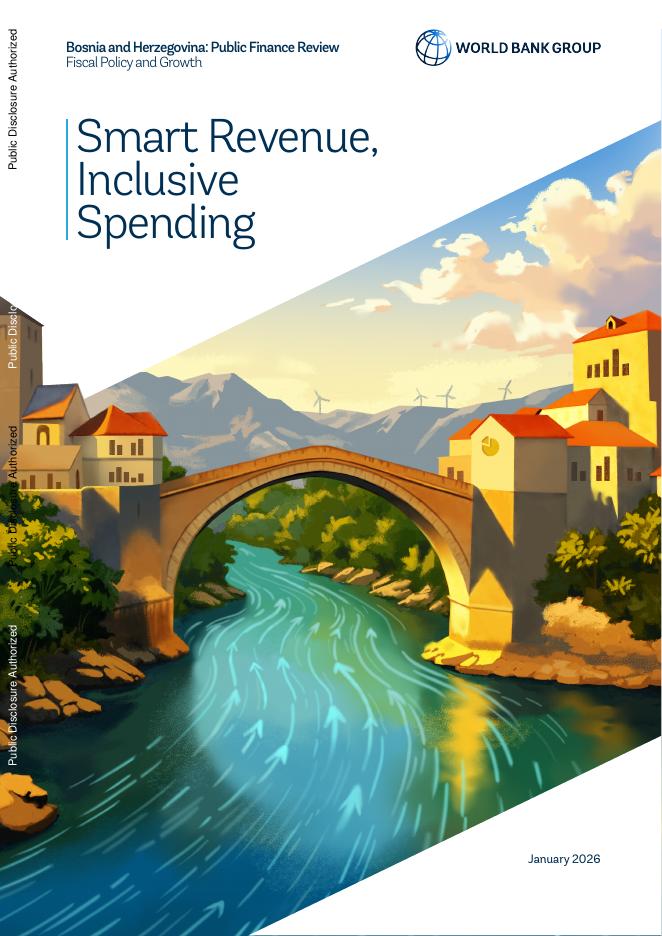 世界银行：2026年波斯尼亚和黑塞哥维那公共财政回顾报告：财政政策与增长-明智的收入，包容性支出（英文版）海报