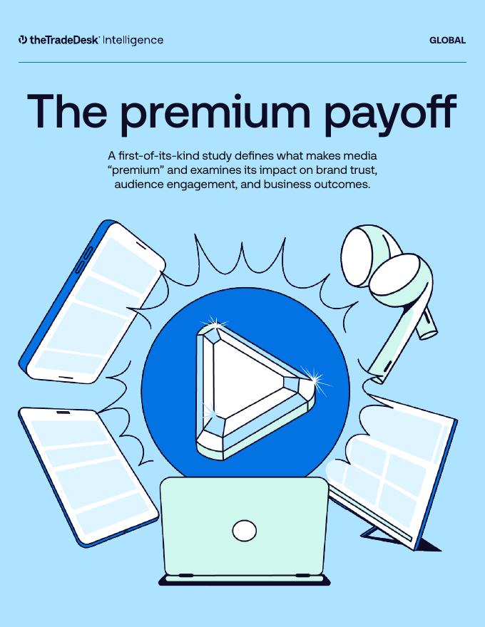 theTradeDesk：2025年优质媒体的商业价值：品牌信任与购买意愿的放大器（英文版）海报