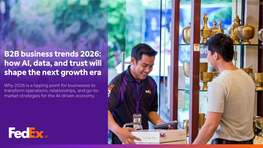 FedEx：2026年B2B商业趋势：AI、数据与信任引领增长新纪元研究报告（英文版）海报