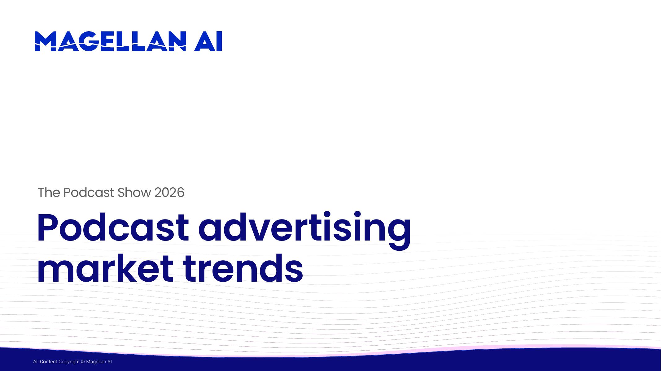 Magellan AI：2026年播客广告市场趋势报告（英文版）海报