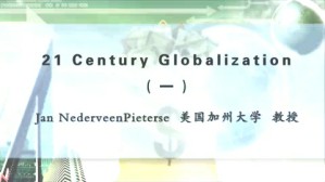 21 Century Globalizaion视频教程 Jan NederveenPieterse 3讲 美国加州大学