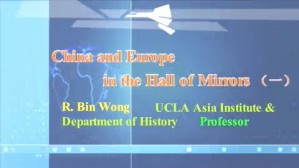 China and Europe in the Hall of Mirrors视频教程 R Bin Wong 4讲 美国加州大学